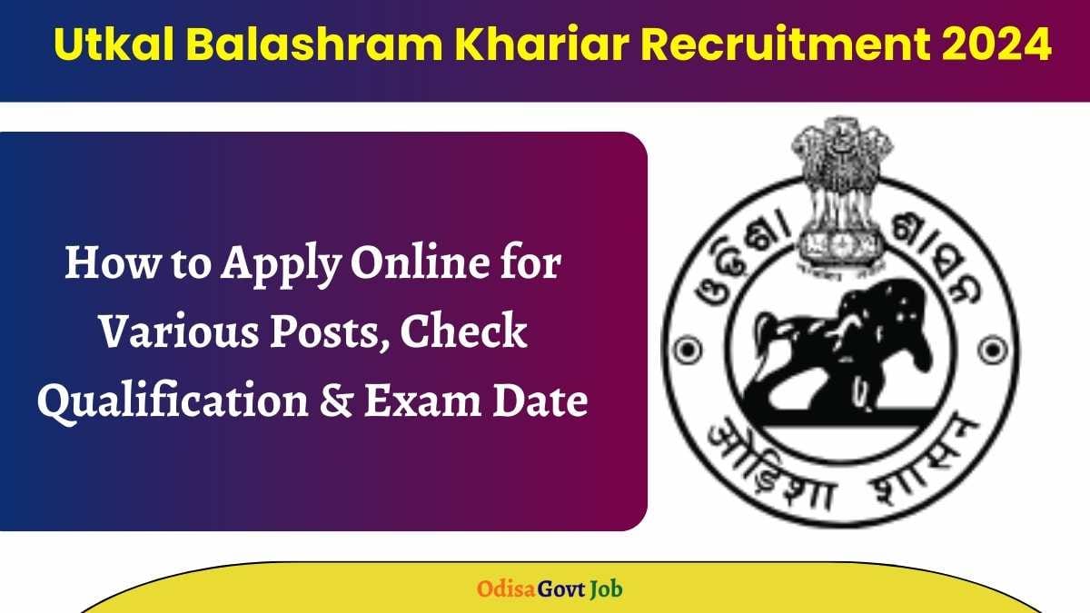 Utkal Balashram Khariar Recruitment 2024